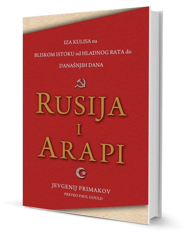 Russia and the Arabs: Behind the Scenes in the Middle East from the Cold War to the Present