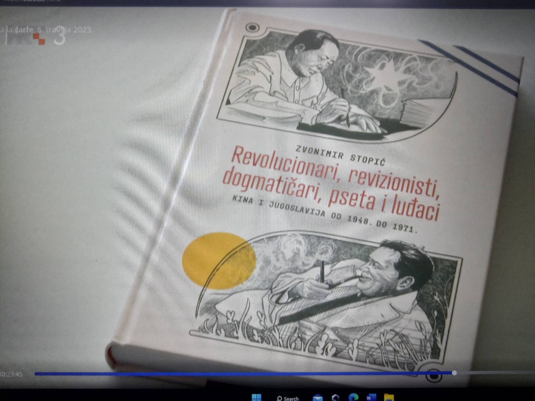 Croatian Radio-Television (HRT)’s telecast “Art a la carte” presented the book “Revolutionaries, Revisionists, Dogmatists, Dogs and Madmen: China and Yugoslavia from 1948 until 1971” (06 April 2023)